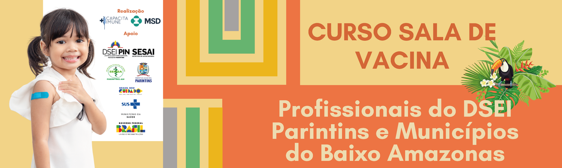 Curso em Sala de Vacinas para profissionais que atuam no DSEI Parintins e nos municípios do Baixo Amazonas